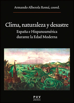 Clima, naturaleza y desastre. España e Hispanoamérica durante la Edad Moderna